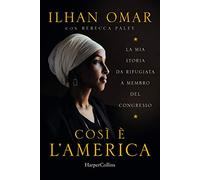 Cosi è l'America. La mia storia da rifugiata a membro del Congresso