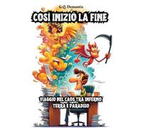 COSÌ INIZIÒ LA FINE: VIAGGIO NEL CAOS TRA INFERNO, TERRA E PARADISO
