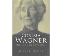 Cosima Wagner - The Lady of Bayreuth