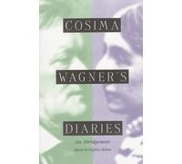 Cosima Wagner's Diaries: An Abridgement