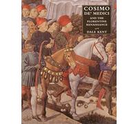 Cosimo de′ Medici and the Florentine Renaissance - The Patron′s Oeuvre