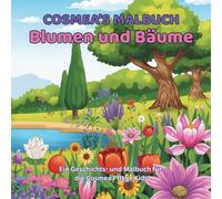 Cosmea’s Malbuch: Blumen & Bäume - Ausmalbuch für Kinder 3-8 Jahre: 21 Geschichten und Ausmalbilder von Blumen, Pflanzen und Bäumen - kreatives ... für Mädchen und Jungen (Cosmea's Malbücher)