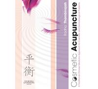 Cosmetic Acupuncture: A Traditional Chinese Medicine approach to Cosmetic and Dermatological Problems (Black & White)