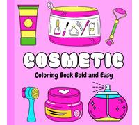 Cosmetic Coloring Book: Bold and Easy Cozy Coloring Pages of Makeup, Skincare Items for Women and Girls