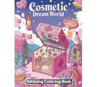 Cosmetic Dream World Coloring Book for Adults & Teens - Whimsical Makeup Scenes, Beauty Bottles, Fantasy Vanity Tables, Glamorous Accessories, Relaxing Art for Creativity & Stress Relief