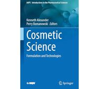 Cosmetic Science: Formulation and Technologies (AAPS Introductions in the Pharmaceutical Sciences, 15)