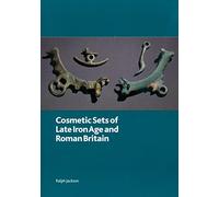 Cosmetic Sets of Late Iron Age and Roman Britain: 181 (British Museum Research Publications)