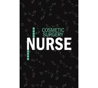 Cosmetic Surgery Nurse: Lined Journal Notebooks For Aesthetic Nurse NP, RN Nursing Student Blank Diary Gift