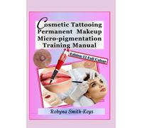 Cosmetic Tattooing Permanent Makeup Micro-Pigmentation Training Manual. Edition 12: Cover Diploma in Cosmetic Tattooing, plus scalp tatooing and ... Training Manuals For Beauty Pathways Academy)