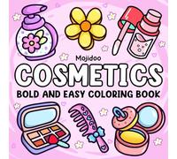 Cosmetics Bold and Easy Coloring Book: Cute and Simple Designs of Various Objects for Stress Relief, Cozy Coloring Pages for Adult Relaxation
