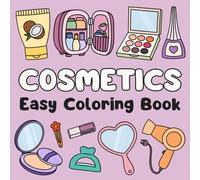 Cosmetics Easy Coloring Book: Cute & Simple Illustrations for All Ages