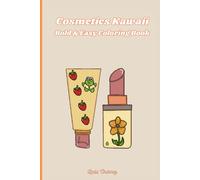 Cosmetics Kawaii : Bold & Easy Coloring Book for Adults and Kids: Featuring Cute Makeup, Animals, Flowers & Simple Designs for Relaxing Coloring