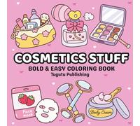Cosmetics Stuff: Bold and Easy Coloring Book for Adults and Kids with Simple and Big Designs for Relaxation Featuring Cosmetic Items, Makeup, and Skincare Products