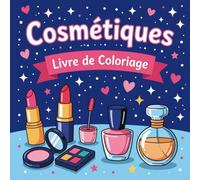 Cosmétiques Livre de Coloriage: Dessins mignonnes, simples de Maquillage, Coiffures et Beauté pour Petites Filles