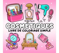 Cosmétiques: Livre De Coloriage Simple Et Facile - Maquillage, Beauté Et Soins De La Peau Pour Adultes Et Enfants