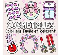 Cosmétiques: Livre de Coloriage Simple et Relaxant pour Adultes et Enfants avec Maquillage, Articles Cosmétiques et de Soins de la Peau