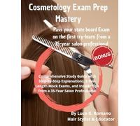 Cosmetology Exam Prep Mastery: 2025-2026 Edition: Comprehensive Study Guide with Step-by-Step Explanations, 5 Full-Length Mock Exams, and Insider Tips from a 35-Year Salon Professional