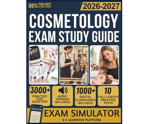 COSMETOLOGY EXAM STUDY GUIDE 2026-2027: 10 Full-Length Practice Tests, 3,000+ Practice Questions, Exam Simulator, Audiobooks, Flashcards & Industry-Wide License Mastery for Hair, Skin & Nail Services