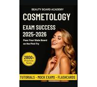 Cosmetology Exam Success Guide: Pass Your State Board on the First Try Includes 2,800 Practice Questions, Flashcards, Mock Exams, Exam Checklists, and Study Plans.