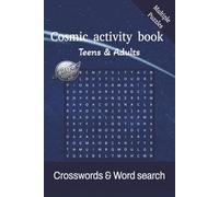 Cosmic activity book , Teens & Adults: Crossword puzzles with easy to read print about Astronomy , Stars , Planets and more 6*9 inches , 120 pages , ... holiday and vacations , for kids and adults