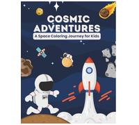 Cosmic Adventures: A Space Coloring Journey for Kids: Explore Planets, Stars, and Space Adventures! (Kids' Educational Coloring Series)
