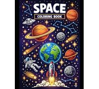Cosmic Adventures: The Ultimate Space Coloring Book: 100 Exciting Coloring Pages and Fun Facts About Planets, Stars, Rockets, Space Travel, and Exploring the Universe - Made Just for 10 Year Olds