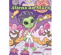 Cosmic Aliens on Mars: Whimsical Red Planet Coloring Book Featuring Cute Martian Characters, Relaxing Space Scenes for Teens & Adult
