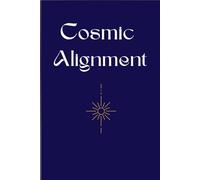 Cosmic Alignment: A year of guided reflections, desires, affirmations, and emotional alignment.
