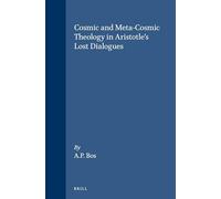 Cosmic and Meta-cosmic Theology in Aristotle's Lost Dialogues (Brill's Studies in Intellectual History): 16