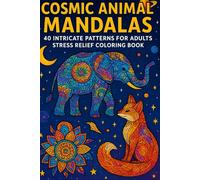 Cosmic Animal Mandalas: 40 Intricate Patterns for Adults - Stress Relief Coloring Book (6×9): A Beautiful Collection of Animal Faces, Mandalas & ... for Relaxation, Mindfulness, and Creativity