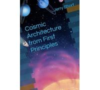 Cosmic Architecture from First Principles (The MGCA Multiverse Series)