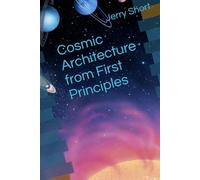 Cosmic Architecture from First Principles (The MGCA Multiverse Series)