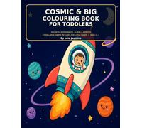 Cosmic & Big Colouring Book for Toddlers: Rockets, Astronauts, Aliens and Robots - Extra-Large, Simple Pictures for Little Hands, Ages 1-4
