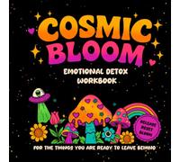 Cosmic Bloom Emotional Detox Workbook: For the things you are ready to leave behind
