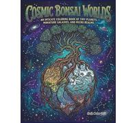Cosmic Bonsai Worlds: A Mythical Coloring Book of Tiny Planets, Miniature Galaxies, and Micro Realms for Relaxation
