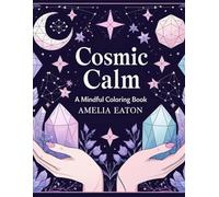 Cosmic Calm: A Mindful Coloring Book