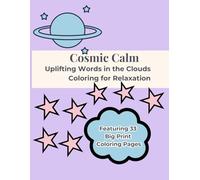 Cosmic Calm: Big and Simple Relaxation Designs for Beginner Artists with Patterns Inspired by Clouds, Stars, Moons, and Zodiac Symbols