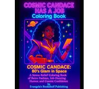 Cosmic Candace Has a Job Coloring Book: 80’s Glam in Space: A Stress-Relief Coloring Book of Retro Fashion, Job-Hunting Humor, and Cosmic Confidence