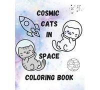 Cosmic Cats in Space: Coloring Book