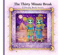 Cosmic Civilizations: The Thirty Minutes Break (The Thirty Minute Break Coloring book series)