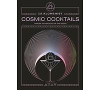 Cosmic Cocktails: Master the mixology of the zodiac with 100 astrological recipes from The Alchemist