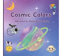Cosmic Colors: Adventures Among the Stars