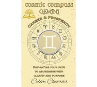 Cosmic Compass ~ Gemini: Career & Prosperity ~ Navigating Your Path To Abundance With Clarity, and Purpose
