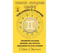 Cosmic Compass ~ Gemini: Wellbeing & Purpose ~ Awakening Balance, Meaning, and Soulful Resilience On Your Journey