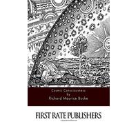 Cosmic Conciousness, a Study in the Evolution of the Human Mind by Richard Maurice Bucke (2015-08-31)