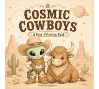Cosmic Cowboys: Bold and Easy Space Cowboy Adventures in Space Coloring Book for Adults and Kids (Cosmic Coloring Collection)