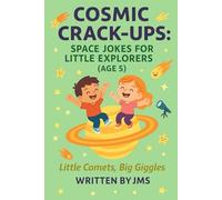 Cosmic Crack-Ups: Space Jokes for Little Explorers (Age 5): Clean, Hilarious, Funny Space Jokes for Kids Children Age 5 - Astronauts, Astronomy, ... Explorers & Budding Astronauts (Age 4-13))
