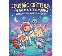 Cosmic Critters: The Great Space Adventure: A Space Coloring & Activity Adventure