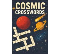 Cosmic Crosswords: 50+ Space-Themed Crossword Puzzles About Planets, Moons, Stars, and More