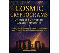 COSMIC CRYPTOGRAMS: Unlock the Universe's Greatest Mysteries: Explore the Universe’s Greatest Mysteries with 480 Cryptograms & 70+ Fascinating Cosmic Facts